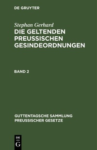 Abbildung von: Stephan Gerhard: Die Geltenden Preussischen Gesindeordnungen. Band 2 - De Gruyter