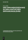 Cover: Der Immanenzgedanke in Der Kantischen Erfahrungslehre - Hamburger Beitr&auml;ge zur Philosophie des kritischen Idealismus