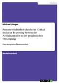 Cover: Patientensicherheit durch ein Critical Incident Reporting System f&uuml;r Notfallsanit&auml;ter in der pr&auml;klinischen Versorgung - GRIN Verlag