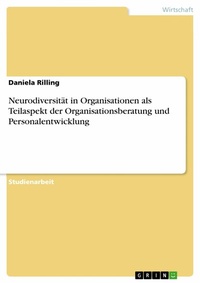 Abbildung von: Neurodiversität in Organisationen als Teilaspekt der Organisationsberatung und Personalentwicklung - GRIN Verlag