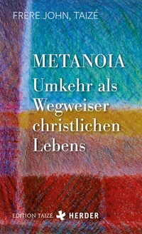 Abbildung von: Metanoia - Umkehr als Wegweiser christlichen Lebens - Verlag Herder