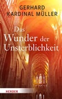 Cover: Das Wunder der Unsterblichkeit - Verlag Herder