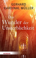 Cover: Das Wunder der Unsterblichkeit - Verlag Herder