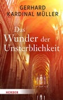 Cover: Das Wunder der Unsterblichkeit - Verlag Herder