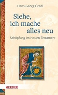 Cover: Siehe, ich mache alles neu - Verlag Herder