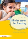 Cover: Kinder essen im Ganztag. Wissen, Praxis und Projekte für Schulkinder. - Verlag Herder