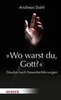 Cover: &raquo;Wo warst du, Gott?&laquo; - Verlag Herder