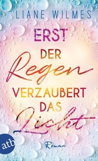 Abbildung von: Erst der Regen verzaubert das Licht - Aufbau Taschenbuch