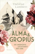 Cover: Alma und Gropius - Die unerh&ouml;rte Leichtigkeit der Liebe - Aufbau Taschenbuch