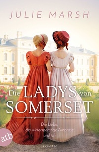 Abbildung von: Die Ladys von Somerset - Die Liebe, der widerspenstige Ambrose und ich - Aufbau Taschenbuch