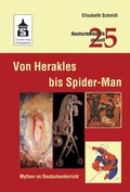 Cover: Von Herakles bis Spider-Man: Mythen im Deutschunterricht - Schneider Hohengehren