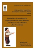 Cover: Bildwelten als spielerische Zug&auml;nge zu Andersens M&auml;rchen "Des Kaisers neue Kleider" + "Das Feuerzeug" - Schneider Hohengehren