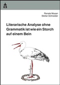 Cover: Literarische Analyse ohne Grammatik ist wie ein Storch auf einem Bein - Schneider Hohengehren