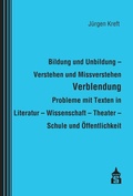 Cover: Bildung und Unbildung - Verstehen und Missverstehen - Verblendung - Probleme mit Texten in Literatur - Wissenschaft - Theater - Schule und &Ouml;ffentlichkeit - Schneider Hohengehren