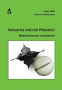Cover: Versuchs mal mit Pflanzen - Schneider Hohengehren