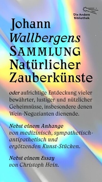 Abbildung von: Johann Wallbergens Sammlung Natürlicher Zauberkünste - AB - Die Andere Bibliothek