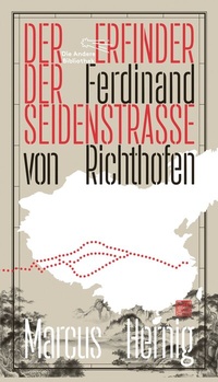 Abbildung von: Ferdinand von Richthofen. Der Erfinder der Seidenstraße - AB - Die Andere Bibliothek
