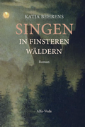 Cover: Singen in finsteren W&auml;ldern - Alfa-Veda-Verlag