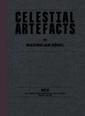 Cover: Maximilian R&ouml;del - Celestial Artefacts - Dr. Cantz'sche Verlagsgesellschaft mbH & Co. KG