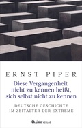 Cover: Diese Vergangenheit nicht zu kennen hei&szlig;t, sich selbst nicht zu kennen - Christoph Links Verlag