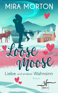 Abbildung von: Loose Moose - Liebe und anderer Wahnsinn - Zeilenfluss