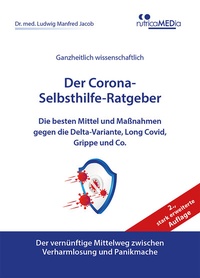 Abbildung von: Der Corona-Selbsthilfe-Ratgeber, 2., stark erweiterte Auflage (Die besten Mittel und Maßnahmen gegen die Delta-Variante, Long Covid, Grippe und Co.) - nutricaMEDia