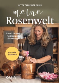 Abbildung von: Meine Rosenwelt - Edition Raetia