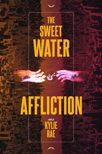 Enlarge image Cover: The Sweet Water Affliction - Kylie Rae