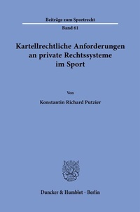 Abbildung von: Kartellrechtliche Anforderungen an private Rechtssysteme im Sport. - Duncker & Humblot