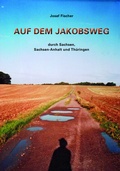 Cover: Auf dem Jakobsweg durch Sachsen, Sachsen-Anhalt und Thu&uml;ringen - Pro Leipzig