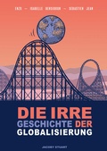 Cover: Die irre Geschichte der Globalisierung - Verlagshaus Jacoby & Stuart