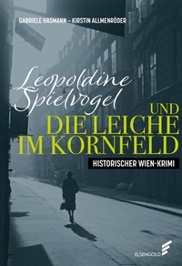 Abbildung von: Leopoldine Spielvogel und die Leiche im Kornfeld - Elsengold