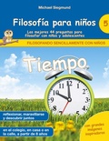 Cover: Filosof&iacute;a para ni&ntilde;os: Tiempo. Las mejores 44 preguntas para filosofar con ni&ntilde;os y adolescentes - BoD - Books on Demand