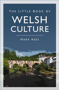 Enlarge image Cover: The Little Book of Welsh Culture - The History Press Ltd