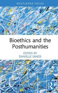 Abbildung von: Bioethics and the Posthumanities - Routledge