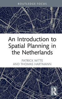 Enlarge image Cover: An Introduction to Spatial Planning in the Netherlands - Routledge