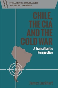 Enlarge image Cover: Chile, the CIA and the Cold War - Edinburgh University Press