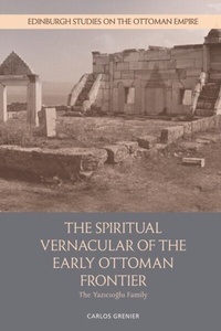 Abbildung von: Spiritual Vernacular of the Early Ottoman Frontier - Edinburgh University Press