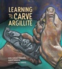 Cover: Learning to Carve Argillite - HighWater Press