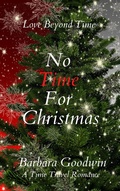 Cover: No Time For Christmas (Love Beyond Time, #3) - Barbara Goodwin