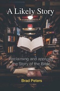 Cover: A Likely Story: Reclaiming and Applying the Story of the Bible - Brad Peters
