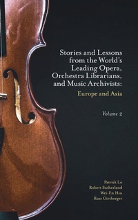 Abbildung von: Stories and Lessons from the World's Leading Opera, Orchestra Librarians, and Music Archivists, Volume 2 - Emerald Publishing Limited