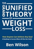 Cover: The Grand Unified Theory of Weight Loss - BEN WILSON