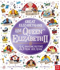 Abbildung von: Great Elizabethans: HM Queen Elizabeth II and 25 Amazing Britons from Her Reign - Nosy Crow Ltd