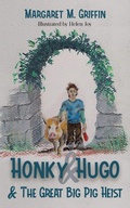 Cover: Honky and Hugo and the Great Big Pig Heist - Orla Kelly Publishing