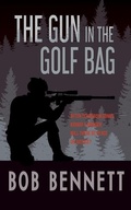 Cover: The Gun In The Golf Bag - Clink Street Publishing