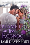 Cover: Blame It on the Eggnog (Romancing the Rink, #3) - Cedrona Enterprises LLC