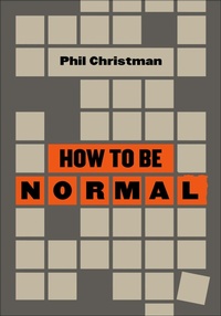 Enlarge image Cover: How to Be Normal - Belt Publishing