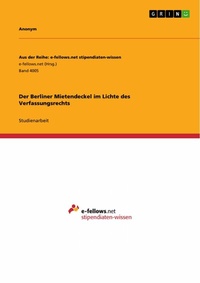 Abbildung von: Der Berliner Mietendeckel im Lichte des Verfassungsrechts - GRIN Verlag