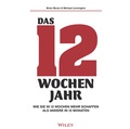 Cover: Das 12-Wochen-Jahr: Wie Sie in 12 Wochen mehr schaffen als andere in 12 Monaten - Wiley-VCH